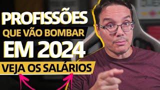 8 PROFISSÕES QUE VÃO BOMBAR EM 2024 Veja o VALOR dos SALÁRIOS [upl. by Lertnom]