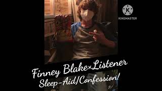 Finney Blake×ListenerSleep AidConfession audioEnjoooyy❤️ [upl. by Ailimac306]