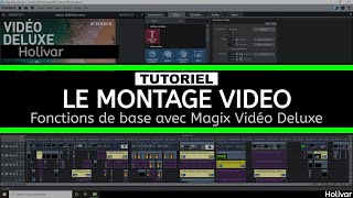 Le Montage Vidéo Facile  Tutoriel avec Magix Video Deluxe 2020 Holivar Les Bases [upl. by Allebasi369]