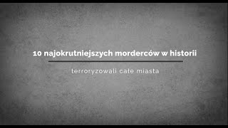 10 najokrutniejszych morderców w historii  terroryzowali cale miasta [upl. by Hazard]