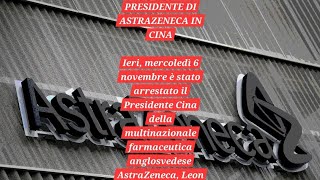 ARRESTATO IL PRESIDENTE DI ASTRAZENECA IN CINA 6 112024 Leon Wang 🐸✨️sottotitoli inglese [upl. by Nahgeam455]