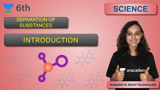 Separation of Substances  Introduction  Unacademy Class 6  Nabamita Bhattacharjee [upl. by Emmott]