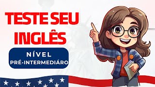 TESTE SUA COMPREENSÃƒO DO INGLÃŠS NÃVEL PRÃ‰INTERMEDIÃRIO  VOCÃŠ CONSEGUE ENTENDER TUDO DESTE VÃDEO [upl. by Idoc]