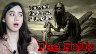 Dunia Peri yang Horror Fae Folk GeekRelia [upl. by Mccreery]