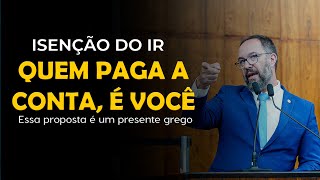 ISENÇÃO DO IR QUEM PAGA A CONTA É VOCÊ  Essa proposta é um presente grego [upl. by Demetri104]