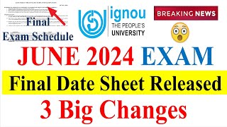 😮 IGNOU Final Date Sheet Released For June 2024 Exam  3 Big Changes in Date Sheet  Big Problem😮 [upl. by Cyler]