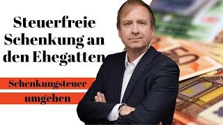 Schenkung von Vermögen an den Ehegatten  Schenkungsteuer umgehen [upl. by Jorin505]