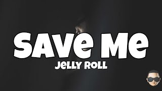 Jelly Roll  Save Me Lyrics [upl. by Lalat]