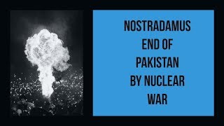 Nostradamus Prediction of Destruction of Pakistan By Nuclear War [upl. by Berkeley]