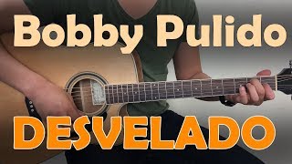 Bobby Pulido  Desvelado  Tutorial Guitarra [upl. by Latreece]