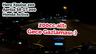 200cc altı Gece Gazlaması  Hero Xpulse 200  Aprilia SR GT 200 [upl. by Akerehs433]