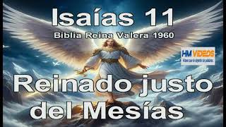 Isaías 11 Reinado justo del Mesías Biblia Reina Valera 1960 [upl. by Haidej991]