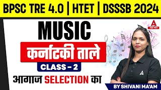 PGT Music For BPSC TRE 40HTET amp DSSSB  कर्नाटकी ताले  Class2 by Shivani Maam [upl. by Alyworth]