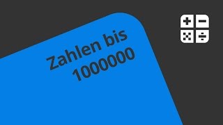 Der Zahlenraum bis 1000000  Mathematik  Zahlen Rechnen und Größen [upl. by Ahseinad242]