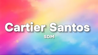 SDM  Cartier Santos ParolesLyrics [upl. by Janaya]