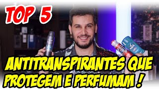 5 ANTITRANSPIRANTES QUE PROTEGEM E PERFUMAM  Os que mais funcionam pra mim [upl. by Darcee581]