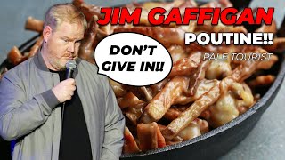 quotI cant resist POUTINEquot  Jim Gaffigan Stand up Pale Tourist [upl. by Ahseila]