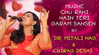 Mujhe Chu Rahi Hain Teri Garam Sansen  Dr Mitali Nag  Chirag Desai [upl. by Erdnaid]