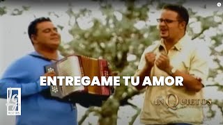 Entrégame Tu Amor  Los Inquietos del Vallenato Video Oficial [upl. by Nuawad]