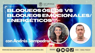 BLOQUEOS ÓSEOS VS BLOQUEOS EMOCIONALESENERGÉTICOS con Andrés Sampedro [upl. by Paschasia]