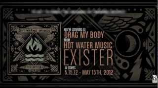 Hot Water Music  Drag My Body [upl. by Venezia]