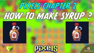 How To Make Syrup In Pixels Chapter 2 [upl. by Cicely568]