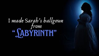 I Made Sarah’s Ballgown from “Labyrinth” [upl. by Hyacinth346]