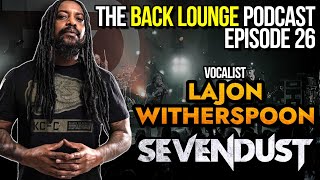 Lajon Witherspoon Sevendust  The Back Lounge Podcast Ep 26 [upl. by Notsniw]