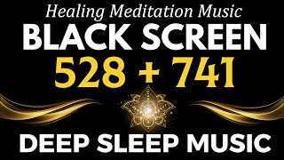 528Hz  741Hz Deep Healing Energy Ancient Frequency  Fall INTO SLEEP INSTANTLY  Meditation Music [upl. by Anizor888]