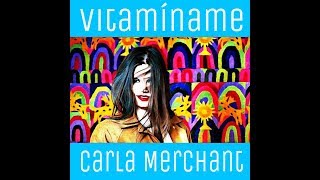 VitamÃ­name  Carla Merchant [upl. by Eiramenna]