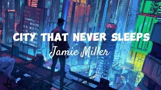 City That Never Sleeps  Jamie Miller Lyrics [upl. by Ahsatal]