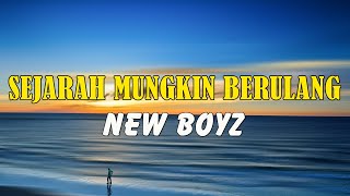 Sejarah Mungkin Berulang  New Boyz  Lirik [upl. by Anialad]