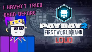 Payday 2 First World Bank  Loud DSOD [upl. by Ennagroeg]