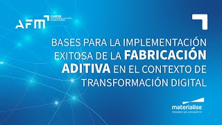 Bases para la implementación exitosa de la Fabricación Aditiva  AFM Cluster [upl. by Mcarthur]