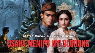 Bisakah Nyi Blorong Ditipu Seorang Penipu Ulung Mencoba mistery horrorstories ceritahorrorstory [upl. by Green]