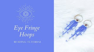 Eye Fringe Beaded Hoops  Beading Tutorial [upl. by Ahdar960]