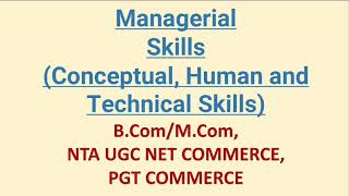 Managerial skillsConceptual Human and Technical Skills BComMCom NET PGT COMMERCE [upl. by Bogie]