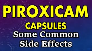 Piroxicam side effects  common side effects of piroxicam  side effects of piroxicam capsules [upl. by Mindy405]