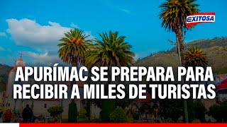 🔴🔵Fiestas Patrias Apurímac se prepara para recibir a miles de turistas por feriado largo [upl. by Boudreaux]