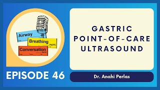 Gastric PointofCare Ultrasound  Ep 46  Airway Breathing Conversation Podcast [upl. by Charita601]