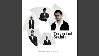 Terlambat Sudah [upl. by Liebman]