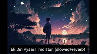 Ek Din Pyaar  mc stan slowedreverb  lofi song  Lofi Life [upl. by Bunder]