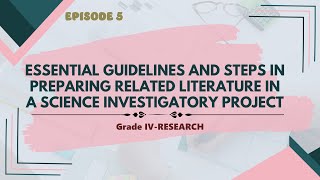 EPISODE 5 ESSENTIAL GUIDELINES AND STEPS IN PREPARING RELATED LITERATURE IN A SCIENCE INVESTIGATORY [upl. by Ydoc]