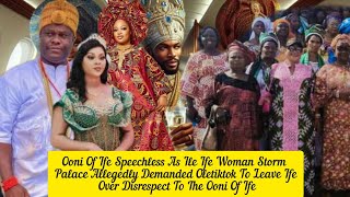 Ooni Of Ife Speechless As Ile Ife Woman Storm Palace Allegedly Demanded Oletiktok To Leave [upl. by Bahr]