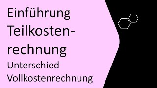 Einführung Teilkostenrechnung Unterschied Vollkostenrechnung einfach erklärt [upl. by Anirazc769]