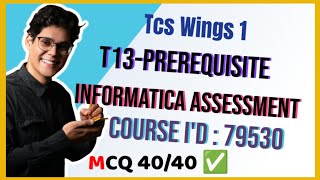 TCS wings 1 T13 Informatica Assessment answers E1  course id 79530 informatica 79530 course answer [upl. by Trevlac581]