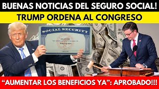 BUENAS NOTICIAS DEL SEGURO SOCIAL TRUMP ORDENA AL CONGRESO quotAUMENTAR LOS CHEQUES YAquot APROBADO [upl. by Ellehcyar967]