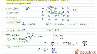 Following charge has maximum frequency of rotation in uniform transverse magnetic field   CL [upl. by Nwahsem116]