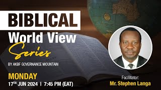 Session II  Biblical World View series  By Mr Stephen Langa  Monday 17th June 2024 [upl. by Ahseital]