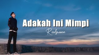 Reedzwann  Adakah Ini Mimpi Video Lirik [upl. by Anaujait]